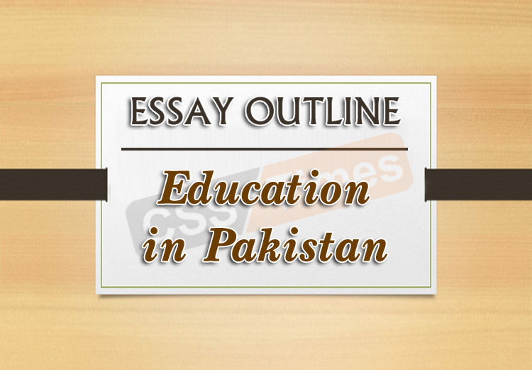 Essay Outline Education in Pakistan (By Mureed Hussain CSP)