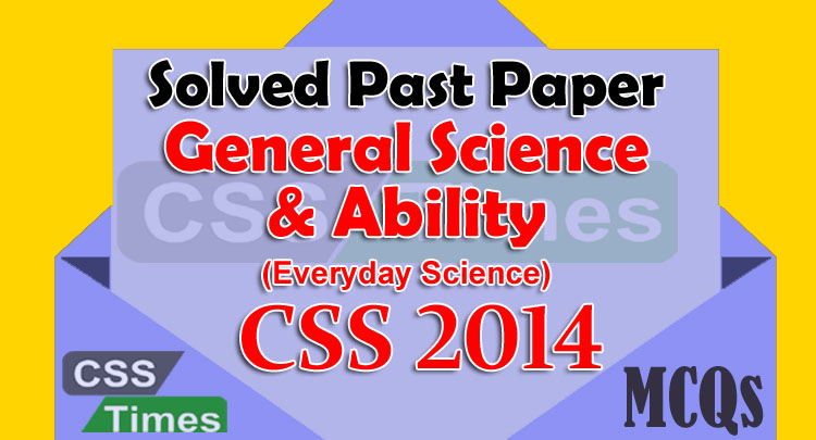 General Science and Ability CSS Past Paper Solved