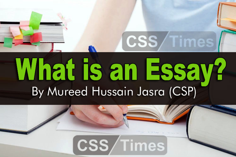 What is an Essay By Mureed Hussain Jasra (CSP)