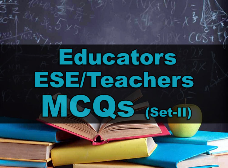 Educators ESE Teachers MCQs Set II