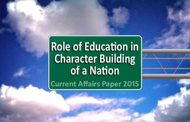 Role of Education in Character Building of a Nation (CSS Current Affairs 2015)