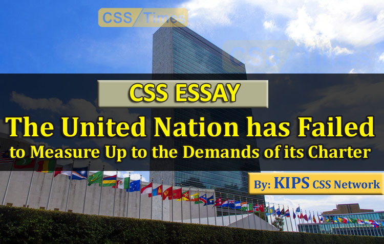 CSS Essay: The United Nation has Failed to Measure Up to the Demands of its Charter