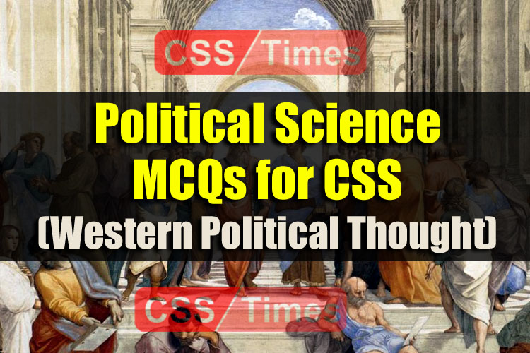 Political Science MCQs for CSS (Western Political Thought)