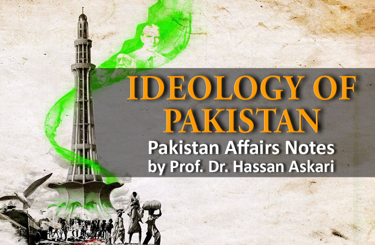 Pakistan Affairs Notes for CSS | Ideology of Pakistan Notes by Prof Dr Hassan Askari