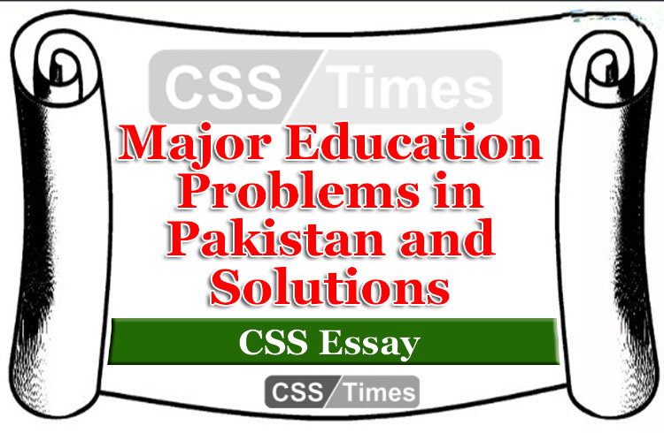 Major Education Problems in Pakistan and Solutions (CSS Essay)