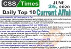 Daily Top-10 Current Affairs MCQs / News (June 26, 2020) for CSS, PMS