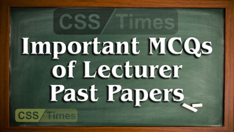 Important MCQs of Lecturer Past Papers