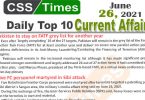 Daily Top-10 Current Affairs MCQs / News (June 26, 2021) for CSS, PMS